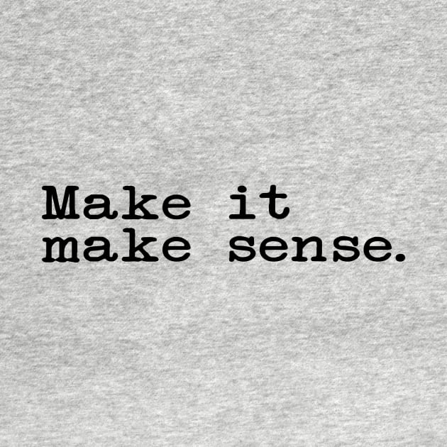 Make It Make Sense Simple Text by GuuuExperience